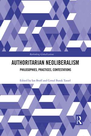 Authoritarian Neoliberalism: Philosophies, Practices, Contestations de Ian Bruff