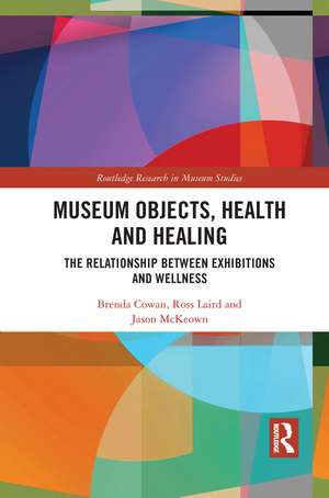 Museum Objects, Health and Healing: The Relationship between Exhibitions and Wellness de Brenda Cowan