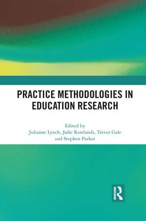 Practice Methodologies in Education Research de Julianne Lynch