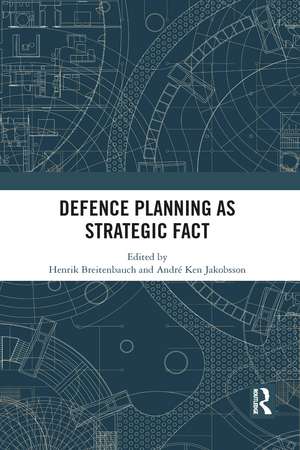 Defence Planning as Strategic Fact de Henrik Breitenbauch