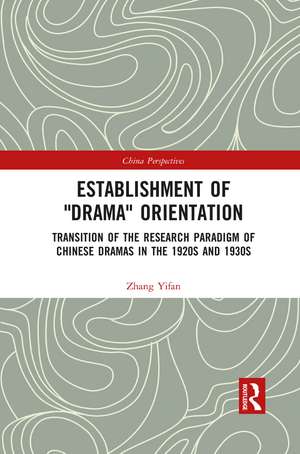 Establishment of "Drama" Orientation: Transition of the Research Paradigm of Chinese Dramas in the 1920s and 1930s de Zhang Yifan