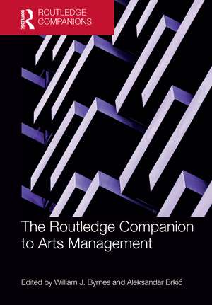 The Routledge Companion to Arts Management de William Byrnes