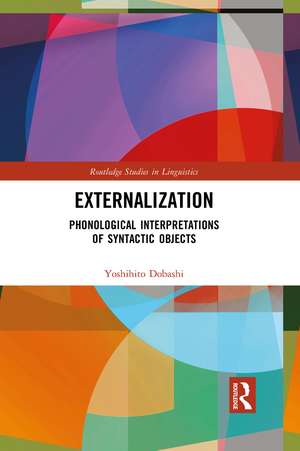 Externalization: Phonological Interpretations of Syntactic Objects de Yoshihito Dobashi