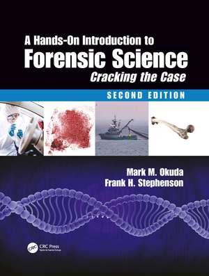 A Hands-On Introduction to Forensic Science: Cracking the Case, Second Edition de Mark M. Okuda