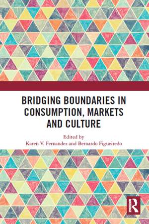 Bridging Boundaries in Consumption, Markets and Culture de Karen V. Fernandez