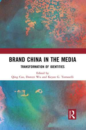 Brand China in the Media: Transformation of Identities de Qing Cao