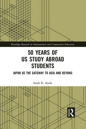 50 Years of US Study Abroad Students: Japan as the Gateway to Asia and Beyond de Sarah R. Asada