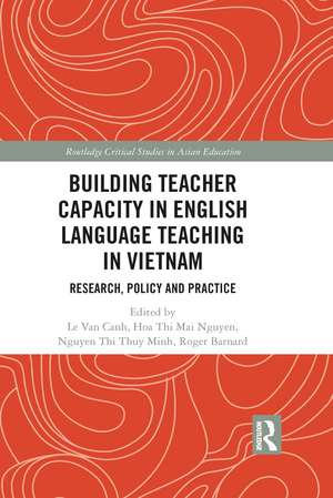 Building Teacher Capacity in English Language Teaching in Vietnam: Research, Policy and Practice de Van Canh Le