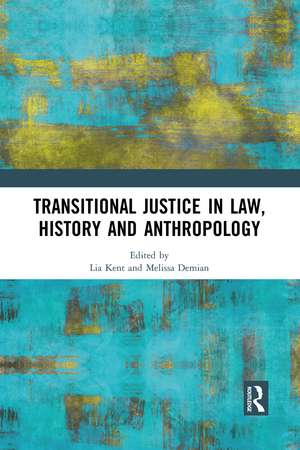 Transitional Justice in Law, History and Anthropology de Lia Kent