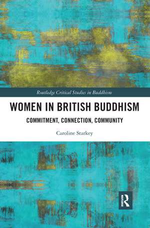 Women in British Buddhism: Commitment, Connection, Community de Caroline Starkey