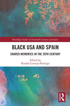 Black USA and Spain: Shared Memories in the 20th Century de Rosalía Cornejo-Parriego