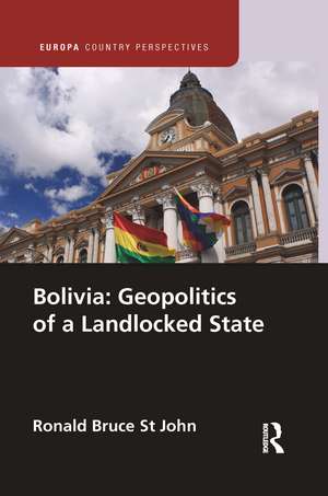 Bolivia: Geopolitics of a Landlocked State de Ronald Bruce St John