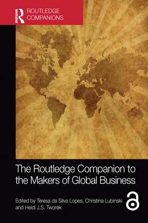 The Routledge Companion to the Makers of Global Business de Teresa da Silva Lopes