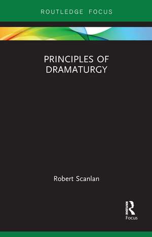 Principles of Dramaturgy de Robert Scanlan