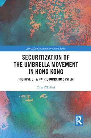 Securitization of the Umbrella Movement in Hong Kong: The Rise of a Patriotocratic System de Cora Y.T. Hui