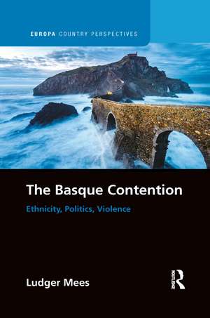 The Basque Contention: Ethnicity, Politics, Violence de Ludger Mees