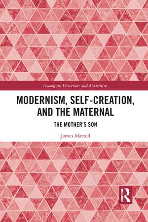 Modernism, Self-Creation, and the Maternal: The Mother’s Son de James Martell