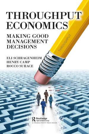 Throughput Economics: Making Good Management Decisions de Eli Schragenheim