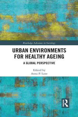 Urban Environments for Healthy Ageing: A Global Perspective de Anna Lane