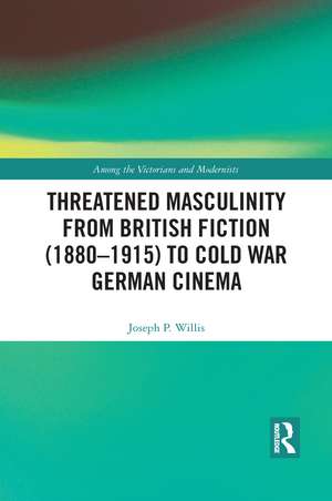 Threatened Masculinity from British Fiction to Cold War German Cinema de Joseph Willis