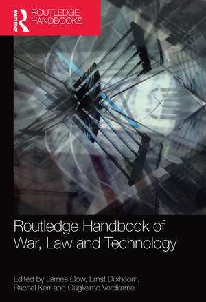 Routledge Handbook of War, Law and Technology de James Gow