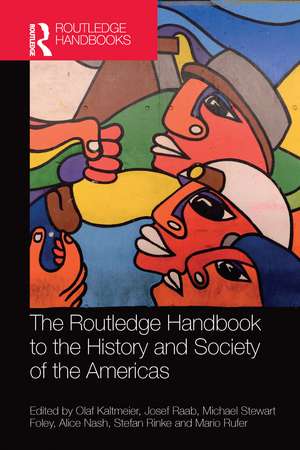 The Routledge Handbook to the History and Society of the Americas de Olaf Kaltmeier