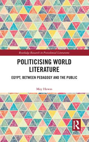 Politicising World Literature: Egypt, Between Pedagogy and the Public de May Hawas