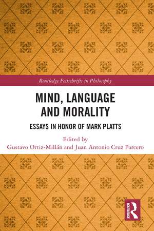 Mind, Language and Morality: Essays in Honor of Mark Platts de Gustavo Ortiz-Millán