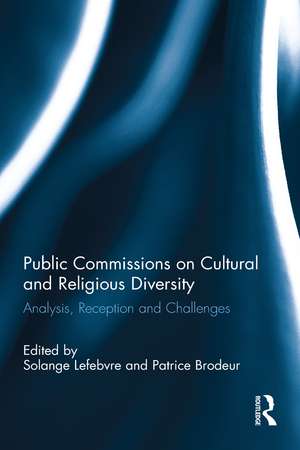 Public Commissions on Cultural and Religious Diversity: Analysis, Reception and Challenges de Solange Lefebvre