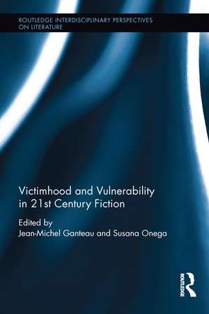 Victimhood and Vulnerability in 21st Century Fiction de Jean-Michel Ganteau