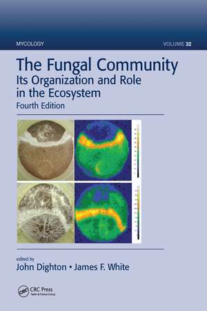 The Fungal Community: Its Organization and Role in the Ecosystem, Fourth Edition de John Dighton