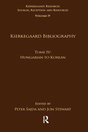 Volume 19, Tome IV: Kierkegaard Bibliography: Hungarian to Korean de Peter Šajda