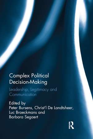 Complex Political Decision-Making: Leadership, Legitimacy and Communication de Peter Bursens