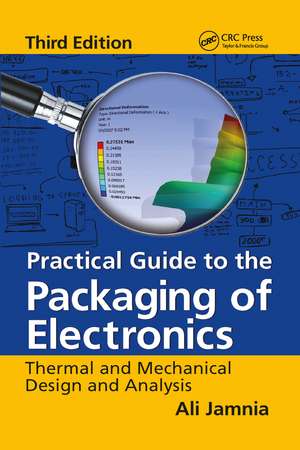 Practical Guide to the Packaging of Electronics: Thermal and Mechanical Design and Analysis, Third Edition de Ali Jamnia