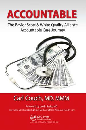 Accountable: The Baylor Scott & White Quality Alliance Accountable Care Journey de MD Couch