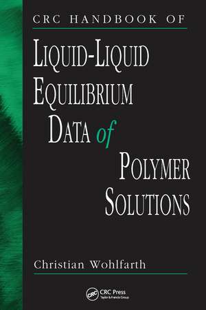 CRC Handbook of Liquid-Liquid Equilibrium Data of Polymer Solutions de Christian Wohlfarth