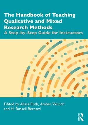 The Handbook of Teaching Qualitative and Mixed Research Methods: A Step-by-Step Guide for Instructors de Alissa Ruth