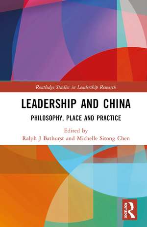 Leadership and China: Philosophy, Place and Practice de Ralph J Bathurst