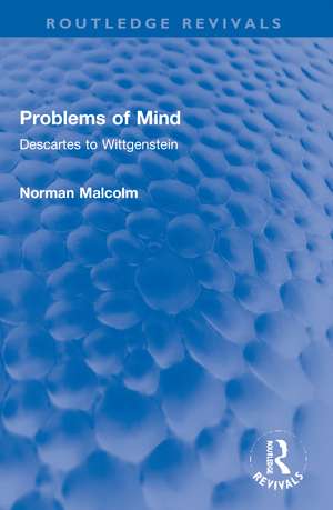 Problems of Mind: Descartes to Wittgenstein de Norman Malcolm