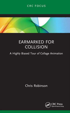 Earmarked for Collision: A Highly Biased Tour of Collage Animation de Chris Robinson