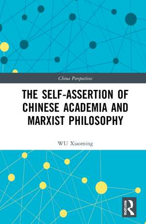 The Self-assertion of Chinese Academia and Marxist Philosophy de WU Xiaoming