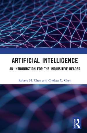 Artificial Intelligence: An Introduction for the Inquisitive Reader de Robert H. Chen