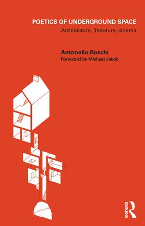 Poetics of Underground Space: Architecture, Literature, Cinema de Antonello Boschi