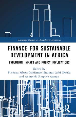 Finance for Sustainable Development in Africa: Evolution, Impact and Policy Implications de Nicholas Mbaya Odhiambo