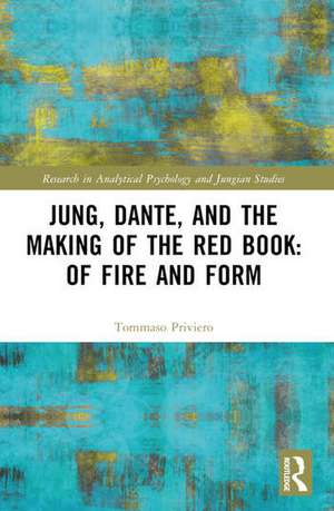 Jung, Dante, and the Making of the Red Book: Of Fire and Form de Tommaso Priviero