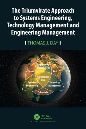 The Triumvirate Approach to Systems Engineering, Technology Management and Engineering Management de Thomas J. Day