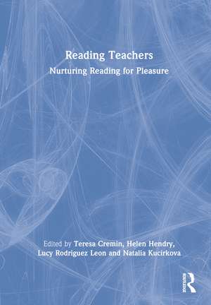Reading Teachers: Nurturing Reading for Pleasure de Teresa Cremin