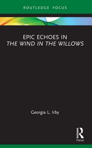 Epic Echoes in The Wind in the Willows de Georgia L. Irby