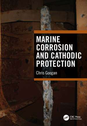 Marine Corrosion and Cathodic Protection de Chris Googan