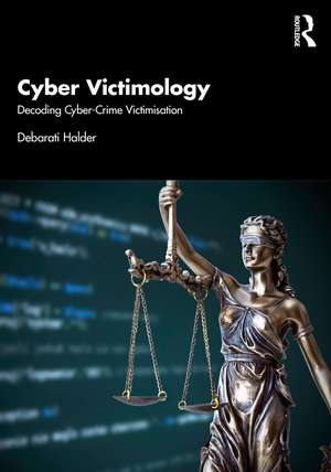 Cyber Victimology: Decoding Cyber-Crime Victimisation de Debarati Halder